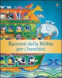 Racconti dalla Bibbia per i bambini. Ediz. illustrata - Heather Amery - Libro Usborne 2010, Bibbia per i piccoli | Libraccio.it