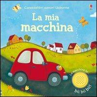 La mia macchina. Ediz. illustrata - Jessica Greenwell - Libro Usborne 2010, Carezzalibri | Libraccio.it