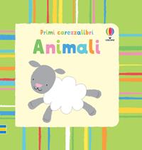 Animali. Ediz. illustrata - Fiona Watt, Stella Baggott - Libro Usborne 2011, Primi carezzalibri | Libraccio.it