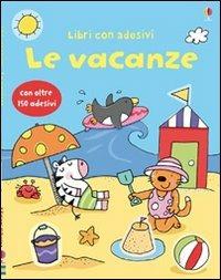 Le vacanze. Con adesivi. Ediz. illustrata - Jessica Greenwell, Stacey Lamb - Libro Usborne 2011, Libri stickers | Libraccio.it