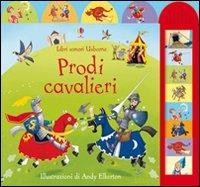 Prodi cavalieri. Ediz. illustrata - Sam Taplin, Andy Elkerton - Libro Usborne 2011, Libri sonori | Libraccio.it