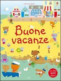 Buone vacanze. Con adesivi. Ediz. illustrata - Fiona Watt, Stella Baggott - Libro Usborne 2011, Libri con adesivi. A partire da 5 anni | Libraccio.it