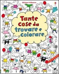 Tante cose da trovare e colorare. Ediz. illustrata - Fiona Watt, Stella Baggott - Libro Usborne 2011, Libri da colorare | Libraccio.it