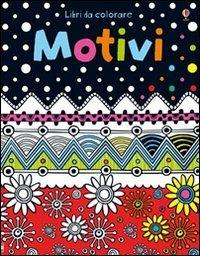 Motivi. Ediz. illustrata - Kirsteen Rogers, Nayera Everall - Libro Usborne 2011, Libri da colorare | Libraccio.it