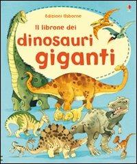 Il librone dei dinosauri giganti. Ediz. illustrata - Alex Frith, Fabiano Fiorin - Libro Usborne 2011 | Libraccio.it