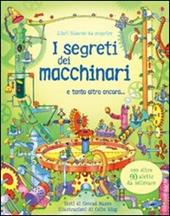 I segreti dei macchinari. Ediz. illustrata