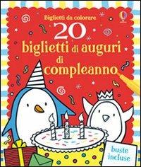 20 biglietti di auguri di compleanno. Ediz. illustrata - Kirsteen Rogers, Candice Whatmore - Libro Usborne 2012 | Libraccio.it