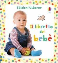 Il libretto dei bebè. Ediz. illustrata - Fiona Watt, Antonia Miller - Libro Usborne 2012 | Libraccio.it