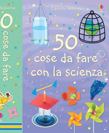 50 cose da fare con la scienza. Ediz. illustrata - Georgina Andrews, Kate Knighton - Libro Usborne 2012, Schede creative | Libraccio.it