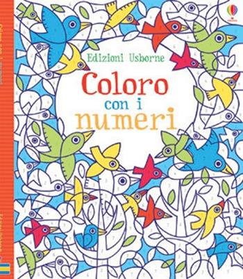 Coloro con i numeri. Ediz. illustrata - Fiona Watt, Erica Harrison - Libro Usborne 2013, Libri da colorare | Libraccio.it