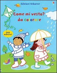 Come mi vesto? Da colorare. Con adesivi. Ediz. illustrata - Felicity Brooks, Kay Widdowson - Libro Usborne 2012, Libri da colorare | Libraccio.it