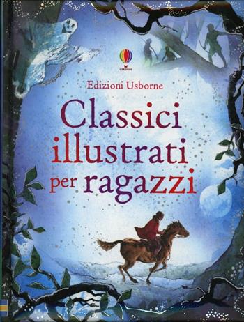 Classici illustrati per ragazzi - Lesley Sims, Rachel Firth - Libro Usborne 2012 | Libraccio.it