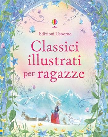 Classici illustrati per ragazze - Lesley Sims, Rachel Firth - Libro Usborne 2012 | Libraccio.it