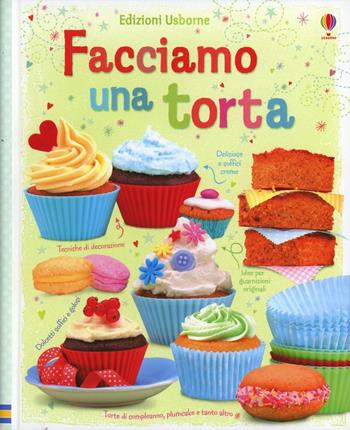 Facciamo una torta. Ediz. illustrata - Abigail Wheatley - Libro Usborne 2012 | Libraccio.it