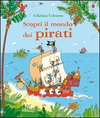 Scopri il mondo dei pirati. Ediz. illustrata - Struan Reid, Peter Allen - Libro Usborne 2012, Solleva e scopri | Libraccio.it