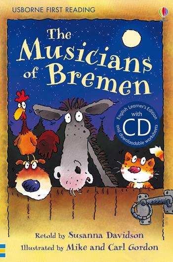 The musicians of Bremen. Con CD Audio - Susannah Leigh - Libro Usborne 2015 | Libraccio.it