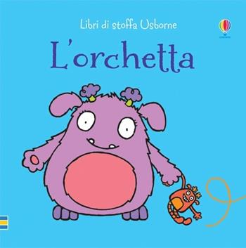 L'orchetta. Ediz. illustrata - Fiona Watt, Rachel Wells - Libro Usborne 2013 | Libraccio.it