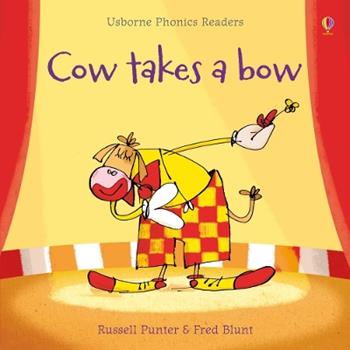 Cow takes a bow. Ediz. a colori - Russell Punter - Libro Usborne 2018 | Libraccio.it