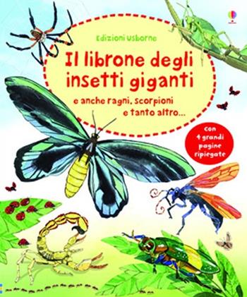 Il librone degli insetti giganti. Ediz. illustrata - Emily Bone, Fabiano Fiorin - Libro Usborne 2013 | Libraccio.it