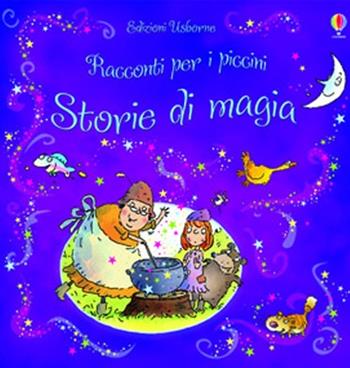 Storie di magia. Ediz. illustrata  - Libro Usborne 2013 | Libraccio.it