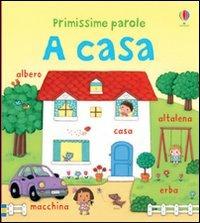 A casa. Primissime parole. Ediz. illustrata - Felicity Brooks, Rosalinde Bonnet - Libro Usborne 2013 | Libraccio.it