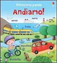 Andiamo! Primissime parole. Ediz. illustrata - Felicity Brooks, Rosalinde Bonnet - Libro Usborne 2013 | Libraccio.it