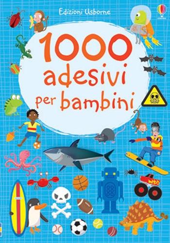 1000 adesivi per bambini. Ediz. illustrata - Fiona Watt, Stella Baggott, Paul Nicholls - Libro Usborne 2013 | Libraccio.it