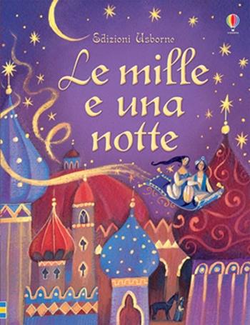 Le mille e una notte. Ediz. illustrata - Anna Milbourne - Libro Usborne 2013 | Libraccio.it