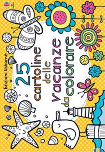 25 cartoline delle vacanze da colorare. Ediz. illustrata - Candice Whatmore - Libro Usborne 2013, Libri da colorare | Libraccio.it