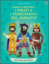 Come si vestono... i pirati e i personaggi del passato? Con adesivi. Ediz. illustrata - Kate Davies, Louie Stowell, Megan Cullis - Libro Usborne 2013 | Libraccio.it
