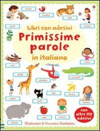 Primissime parole in italiano. Con adesivi. Ediz. illustrata - Felicity Brooks, Francesca Gambatesa - Libro Usborne 2013 | Libraccio.it