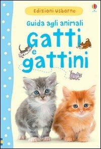 Gatti e gattini. Guida agli animali. Ediz. illustrata - Katherine Starke, Christyan Fox - Libro Usborne 2013 | Libraccio.it