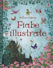 Fiabe illustrate. Ediz. illustrata