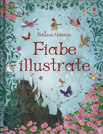 Fiabe illustrate. Ediz. illustrata  - Libro Usborne 2013, Racconti illustrati | Libraccio.it
