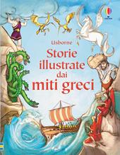 Storie illustrate dai miti greci. Ediz. illustrata