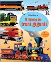 Il grande libro dei treni. Ediz. illustrata