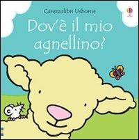 Dov'è il mio agnellino? Ediz. illustrata - Fiona Watt, Rachel Wells - Libro Usborne 2013, Carezzalibri | Libraccio.it