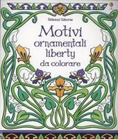 Motivi ornamentali. Liberty da colorare. Ediz. illustrata