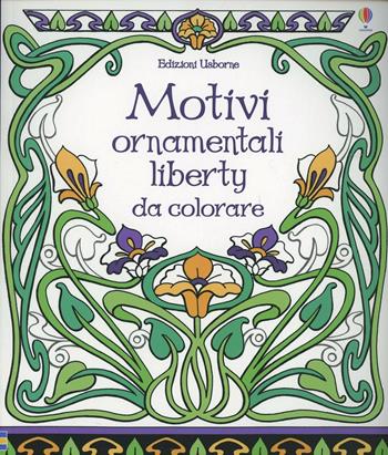 Motivi ornamentali. Liberty da colorare. Ediz. illustrata - Emily Bone, Mary Kilvert - Libro Usborne 2014, Libri da colorare | Libraccio.it