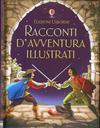 Racconti d'avventura illustrati. Ediz. illustrata - Lesley Sims - Libro Usborne 2014, Le storie Usborne | Libraccio.it