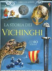 La storia dei vichinghi. Libri con adesivi per informare. Ediz. illustrata