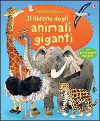 Il librone degli animali giganti. Ediz. illustrata - Hazel Maskell, Fabiano Fiorin - Libro Usborne 2014 | Libraccio.it