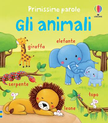 Gli animali. Ediz. illustrata - Felicity Brooks, Rosalinde Bonnet - Libro Usborne 2014, Primissime parole | Libraccio.it