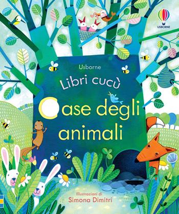 Case degli animali. Ediz. illustrata - Anna Milbourne, Simona Dimitri - Libro Usborne 2018, Libri cucù | Libraccio.it