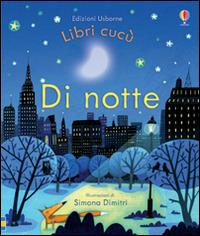 Di notte. Ediz. illustrata - Anna Milbourne, Simona Dimitri - Libro Usborne 2014 | Libraccio.it
