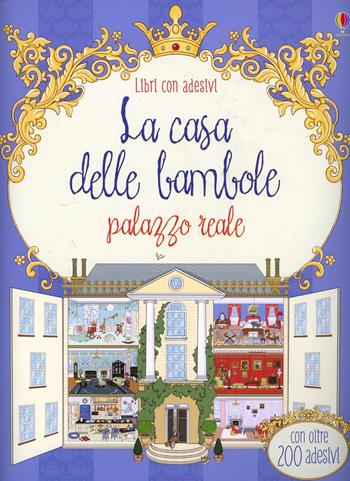 Casa delle bambole. Palazzo reale. Libri con adesivi. Ediz. illustrata - Struan Reid, Elisabetta Ferrero - Libro Usborne 2014, Libri stickers | Libraccio.it