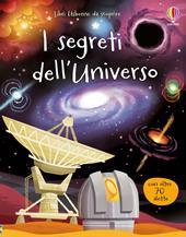 I segreti dell'universo. Ediz. illustrata