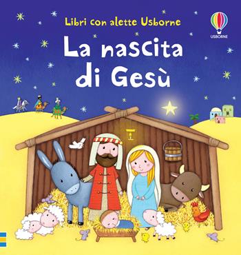 La nascita di Gesù. Ediz. illustrata - Sam Taplin, Rosalinde Bonnet - Libro Usborne 2014, Libri con alette | Libraccio.it