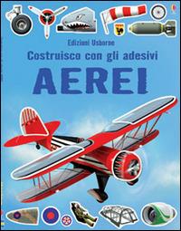 Aerei. Costruisco con gli adesivi. Ediz. illustrata - Simon Tudhope - Libro Usborne 2014 | Libraccio.it