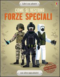 Come si vestono... forze speciali. Con adesivi. Ediz. illustrata - Jonathan Melmoth, Emi Ordás - Libro Usborne 2014 | Libraccio.it